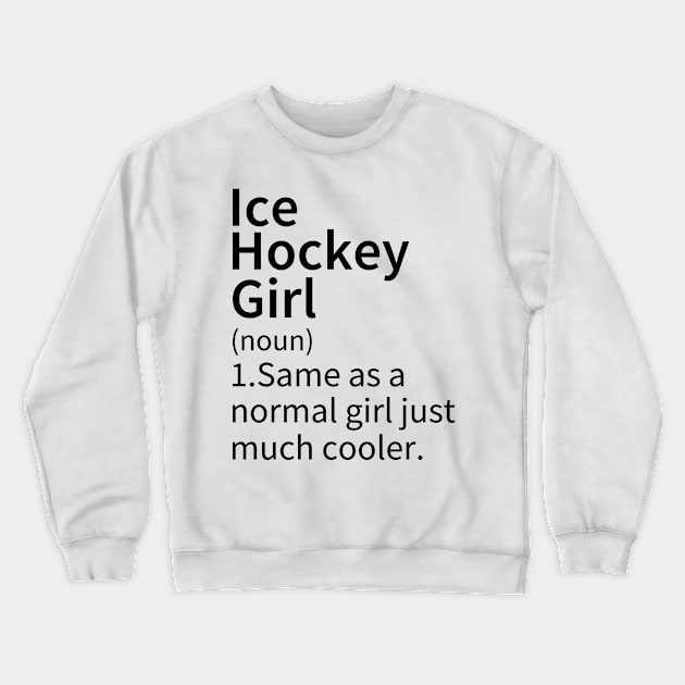 Ice Hockey Girl Definition Crewneck Sweatshirt by DragonTees